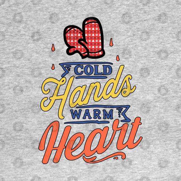 Cold Hands warm heart by MZeeDesigns